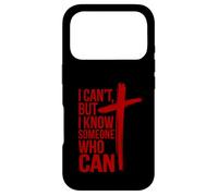 Carcasa para iPhone 17 Pro Camiseta I Can't But I Know a Someone Who Can Shirt