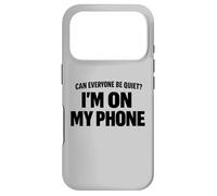 Carcasa para iPhone 17 Pro Can Everyone Be Quiet I'm On My Phone Cita Divertida