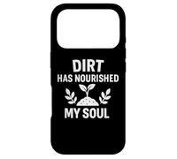 Carcasa para iPhone 17 Pro Cita de jardinería Dirt Has Nourished My Soul