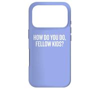 Carcasa para iPhone 17 Pro Cita Divertida de How Do You Do Fellow Kids