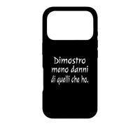 Carcasa para iPhone 17 Pro Cita Divertida Dimostro meno Danni di quelli che ho.