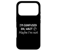 Carcasa para iPhone 17 Pro Cita Divertida I'm Confused. Oh, Wait. Maybe I'm Not