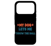 Carcasa para iPhone 17 Pro Cita Divertida sobre mi Perro me Deja lanzar la Pelota