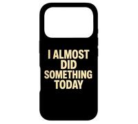 Carcasa para iPhone 17 Pro Cita Divertida y Perezosa I Casi Did Something Today