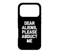 Carcasa para iPhone 17 Pro Dear Aliens, Please Abduct Me - Camiseta Divertida con Frase OVNI Alien