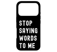 Carcasa para iPhone 17 Pro Deja de decirme Palabras Silencio sarcástico Divertido