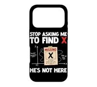 Carcasa para iPhone 17 Pro Deja de pedirme Que encuentre X Él no está aquí Álgebra Matemáticas Divertidas