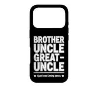 Carcasa para iPhone 17 Pro Dicho Divertido Just Keep Getting Better Brother Uncle