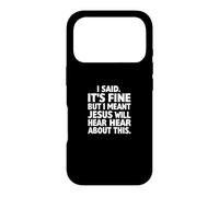 Carcasa para iPhone 17 Pro Dije Que está Bien, Pero quise Decir Que Jesús escuchará sobre Esto