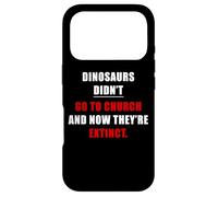 Carcasa para iPhone 17 Pro Dinosaurs Didn'T Go To Church & Now They're Extinct - Faith