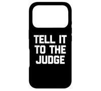 Carcasa para iPhone 17 Pro Díselo al Juez - Divertido Dicho sarcástico Humor Novedad