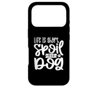 Carcasa para iPhone 17 Pro Divertido diseño tipográfico Life is Short Spoil Your Dog