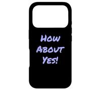 Carcasa para iPhone 17 Pro Divertido Humor Texto Divertido para La Gente Gracioso Di Sí Qué Tal Sí