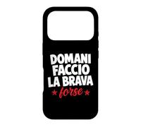 Carcasa para iPhone 17 Pro Domani Faccio La Brava Forse Scritta Ironica Italiana