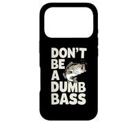 Carcasa para iPhone 17 Pro Don’t Be A Dumb Bass Funny Fishing Lover