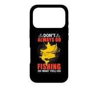 Carcasa para iPhone 17 Pro Don't Always Go Fishing Fun Outdoor Fisher Fisherman