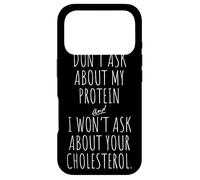 Carcasa para iPhone 17 Pro Don't Ask About Protein & I Won'T Ask About Your Cholesterol
