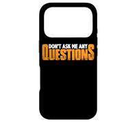 Carcasa para iPhone 17 Pro Don't Ask Me Any Questions -