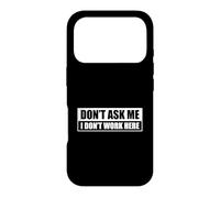 Carcasa para iPhone 17 Pro Don't Ask Me I Don't Work Here