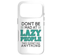 Carcasa para iPhone 17 Pro Don't Be Mad at Lazy People They Didn'T Do Anything