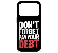 Carcasa para iPhone 17 Pro Don't Forget Pay Your Debt Finance Joke Collection -