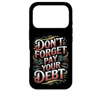 Carcasa para iPhone 17 Pro Don't Forget Pay Your Debt Finance Joke Collection -