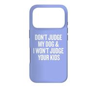 Carcasa para iPhone 17 Pro Don't Judge My Dog and I Won'T Judge Your Kids