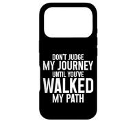 Carcasa para iPhone 17 Pro Don't Judge My Journey Until You've Walked My Path