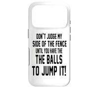 Carcasa para iPhone 17 Pro Don't Judge My Side of The Fence Until You Have The Balls