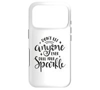 Carcasa para iPhone 17 Pro Don't Let Anyone Ever Dull Your Sparkle - Cita Motivacional