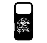 Carcasa para iPhone 17 Pro Don't Let Anyone Ever Dull Your Sparkle - Cita Motivacional
