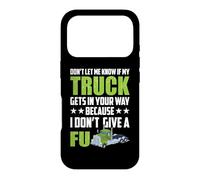Carcasa para iPhone 17 Pro Don't Let Me Know If My Truck Funny Trucking Truck Driver