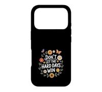 Carcasa para iPhone 17 Pro Don't Let The Hard Days Win Inspirational Motivational Quote