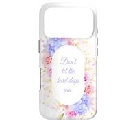Carcasa para iPhone 17 Pro Don't Let The Hard Days Win - Women’s Floral Inspirational