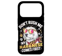 Carcasa para iPhone 17 Pro Don't Rush Me My Havanese Comes First Dog Lover