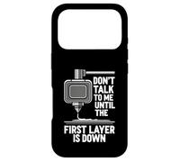 Carcasa para iPhone 17 Pro Don't Talk Until First Layer Is Down 3D Printing Funny