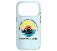 Carcasa para iPhone 17 Pro Don't Wait for Your Ship to Come in, Swim out To It Cita