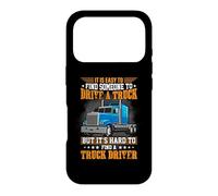 Carcasa para iPhone 17 Pro Driver A Truck But It's Hard To Find A Truck Driver