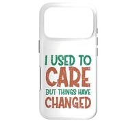 Carcasa para iPhone 17 Pro Encantadora Cita de Humor I Used To Care But Things Have Changed