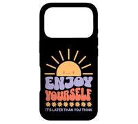Carcasa para iPhone 17 Pro Enjoy Yourself It's Later Than You Think