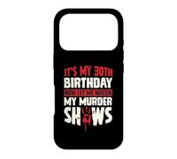 Carcasa para iPhone 17 Pro Es mi cumpleaños número 30 Ahora déjame Ver mis programas de Asesinato