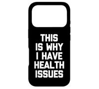 Carcasa para iPhone 17 Pro Esta es la razón por la Que Tengo Problemas de Salud: Dicho Divertido sarcástico