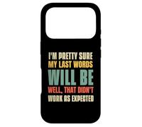 Carcasa para iPhone 17 Pro Estoy Bastante Seguro de Que mis últimas Palabras serán