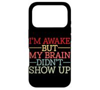 Carcasa para iPhone 17 Pro Estoy Despierto Pero mi Cerebro no apareció Gracioso Diciendo Humor