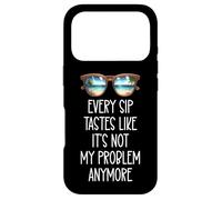 Carcasa para iPhone 17 Pro Every Sip Tastes Like Its Not My Problem Anymore Im Retired