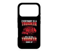 Carcasa para iPhone 17 Pro Everybody Is A Trucker Until The Real Trucker Truck Driver