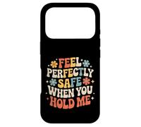 Carcasa para iPhone 17 Pro Feel Perfectly Safe When You Hold Me Comfort Hug -