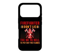 Carcasa para iPhone 17 Pro Firefighter Don't Lie The Go To Hell Proud Firefighters