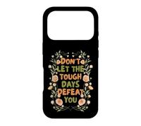 Carcasa para iPhone 17 Pro Floral Motivational Don't Let The Tough Days Defeat You