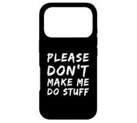 Carcasa para iPhone 17 Pro For Funny People Funny Text of Please Don't Make Me Do Stuff